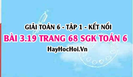 Giải bài 3.19 trang 68 Toán 6 Tập 1 SGK Kết nối tri thức